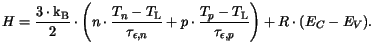 $\displaystyle H = \frac{3\cdot \mathrm{k_B}}{2}\cdot\left(n\cdot\frac{T_n -T_{{...
...t\frac{T_p -T_{{\mathrm{L}}}}{\tau_{\epsilon,p}}\right) + R\cdot(E_{C}- E_{V}).$