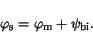 \begin{displaymath}
\varphi_{\mathrm{s}}= \varphi_{\mathrm{m}}+ \psi_{\mathrm{bi}}.
\end{displaymath}