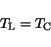 \begin{displaymath}
T_{{\mathrm{L}}}= T_{\mathrm{C}}
\end{displaymath}