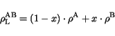 \begin{displaymath}
\rho_{\mathrm{L}}^{\mathrm {AB}} = \left(1-x\right)\cdot \rho^{\mathrm {A}} + x\cdot \rho^{\mathrm {B}}
\end{displaymath}