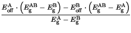 $\displaystyle \frac{E_{\mathrm{off}}^\mathrm {A}\cdot\left(E_{\mathrm{g}}^\math...
...g}}^\mathrm {A}\right)}
{E_{\mathrm{g}}^\mathrm {A}-E_{\mathrm{g}}^\mathrm {B}}$