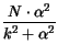 $\displaystyle \frac{N\cdot\alpha^2}{k^2+\alpha^2}$