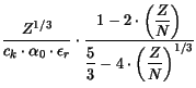 $\displaystyle \frac{Z^{1/3}}{c_k\cdot \alpha_0 \cdot
\epsilon_r} \cdot \frac{1-...
...splaystyle{\frac{5}{3}}-4\cdot
\left({\displaystyle{\frac{Z}{N}}}\right)^{1/3}}$