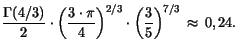 $\displaystyle \frac{\Gamma (4/3)}{2} \cdot \left({\frac{3\cdot\pi}{4}}\right)^{2/3} \cdot
\left({\frac{3}{5}}\right)^{7/3}  \approx  0,24 .$