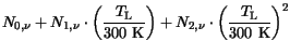 $\displaystyle N_{0,\nu} + N_{1,\nu}\cdot \left(\frac{T_{\mathrm{L}}}{\mathrm{30...
...}}\right)+ N_{2,\nu}\cdot \left(\frac{T_{\mathrm{L}}}{\mathrm{300 K}}\right)^2$