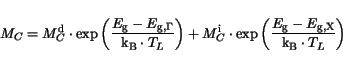 \begin{displaymath}
M_{C} = M_{C}^\mathrm {d}\cdot\exp\left(\frac{E_{\mathrm{g}}...
...E_{\mathrm{g}}-E_{\mathrm{g,X}}}{\mathrm{k_B}\cdot T_L}\right)
\end{displaymath}