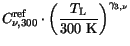 $\displaystyle C^{\mathrm{ref}}_{\nu,300}\cdot\left(\frac{T_{\mathrm{L}}}{\mathrm{300 K}}\right)^{\gamma_{3,\nu}}$