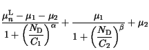 $\displaystyle \frac{\mu^{\mathrm{L}}_n - \mu_1 - \mu_2}
{\displaystyle{1+ {\lef...
...isplaystyle{1+ {\left(\frac{ N_{\mathrm {D}}}{C_{2}}\right)}^
{\beta}}} + \mu_2$