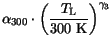 $\displaystyle \alpha_{300}\cdot\left(\frac{T_{\mathrm{L}}}{\mathrm{300 K}}\right)^{\gamma_{3}}$