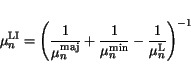 \begin{displaymath}
\mu^{\mathrm{LI}}_n = \left(\frac{1}{\mu^{\mathrm{maj}}_n} +...
...^{\mathrm{min}}_n}
- \frac{1}{\mu^{\mathrm{L}}_n}\right)^{-1}
\end{displaymath}