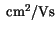 $\mathrm{ cm^2/Vs}$