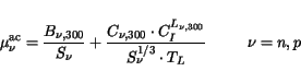 \begin{displaymath}
\mu^{\mathrm{ac}}_{\nu} = \frac{B_{\nu,300}}{S_\nu} +
\frac...
... C_I^{L_{\nu,300}}}{S_\nu^{1/3}\cdot T_L}\hspace{1cm}\nu = n,p
\end{displaymath}