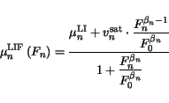 \begin{displaymath}
\mu^{\mathrm{LIF}}_{n}\left(F_{n}\right) = \frac{\mu^{\mathr...
...+\displaystyle{{\frac{F_{n}^{\beta_{n}}}{F_{0}^{\beta_{n}}}}}}
\end{displaymath}