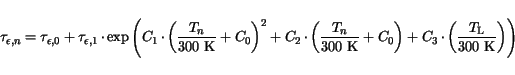 \begin{displaymath}
\tau_{\epsilon,n}=\tau_{\epsilon,0} + \tau_{\epsilon,1}\hspa...
...3mm}\left(\frac{T_{\mathrm{L}}}{\mathrm{300 K}}\right)\right)
\end{displaymath}