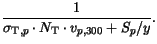 $\displaystyle \frac{1}{\sigma_{\mathrm{T},p}\cdot N_{\mathrm{T}}\cdot v_{p,300} + S_p/y}.$