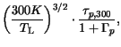 $\displaystyle \left(\frac{{\mathrm 300K}}{T_{\mathrm{L}}}\right)^{3/2} \cdot \frac{\tau_{p,300}}{1 + \Gamma_p},$