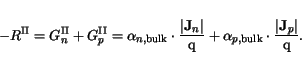 \begin{displaymath}
-R^{\mathrm{II}}=G_{n}^{\mathrm{II}}+G_{p}^{\mathrm{II}}= \a...
...}} \cdot \frac{\left\vert\mathbf{J}_p\right\vert}{\mathrm{q}}.
\end{displaymath}