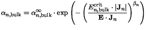 $\displaystyle \alpha_{n,\mathrm {bulk}}=\alpha_{n,\mathrm {bulk}}^{\infty}\cdot...
...\mathbf{J}_n \right\vert}
{\mathbf{E}\cdot\mathbf{J}_n}\right)^{\beta_n}\right)$