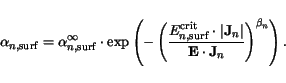 \begin{displaymath}
\alpha_{n,\mathrm {surf}}=\alpha_{n,\mathrm {surf}}^{\infty}...
...\vert}
{\mathbf{E} \cdot\mathbf{J}_n}\right)^{\beta_n}\right).
\end{displaymath}