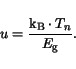 \begin{displaymath}
u = \frac{\mathrm{k_B}\cdot T_n}{E_{\mathrm{g}}}.
\end{displaymath}