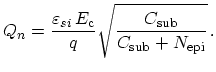 $\displaystyle Q_{n} = \frac{\varepsilon_{si}\,E_\mathrm{c}}{q}
 \sqrt{\frac{C_\mathrm{sub}}{C_\mathrm{sub} + N_\mathrm{epi}}}\,.$
