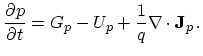 $\displaystyle \frac{\partial p}{\partial t} = G_p - U_p + \frac{1}{q}\mathbf{\nabla} \cdot \mathbf{J}_p\,.$
