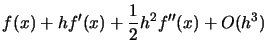 $\displaystyle f(x) + h f'(x) + \frac{1}{2} h^2 f''(x) + O(h^3)$