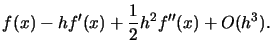 $\displaystyle f(x) - h f'(x) + \frac{1}{2} h^2 f''(x) + O(h^3)
.$