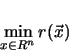 \begin{displaymath}
\mathop{\rm min}\limits _{x \in R^n} r(\vec{x})
\end{displaymath}