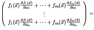 $\displaystyle \left (
\begin{array}{c}
f_{1}(\vec{x}) \frac{\partial f_{1}(\vec...
...vec{x}) \frac{\partial f_{m}(\vec{x}) }{\partial x_n} \\
\end{array}\right ) =$