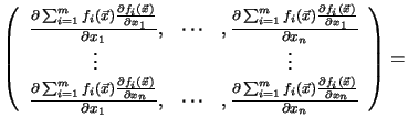 $\displaystyle \left ( \begin{array}{ccc}
\frac{\partial \sum_{i=1}^{m} f_{i}(\v...
...artial f_{i}(\vec{x})}{\partial x_{n}}}{\partial x_n} \\
\end{array}\right )
=$