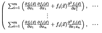 $\displaystyle \left ( \begin{array}{cc}
\sum_{i=1}^{m} \left (
\frac{\partial f...
...l^2 f_{i}(\vec{x})}{\partial x_1 x_n}
\right ) , &
\cdots\\
\end{array}\right.$