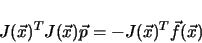 \begin{displaymath}
J(\vec{x})^T J(\vec{x}) \vec{p} = -J(\vec{x})^T \vec{f}(\vec{x})
\end{displaymath}