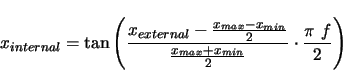 \begin{displaymath}
x_{internal} =
\tan \left (
\frac{ x_{external} - \frac...
...{\frac{x_{max} + x_{min}}{2}} \cdot \frac{\pi \ f}{2} \right )
\end{displaymath}