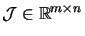 $\mathcal{J} \in \mathbb{R}^{m \times n}$