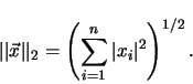 \begin{displaymath}
\vert\vert \vec{x} \vert\vert _2 = \left ( \sum_{i=1}^{n} \vert x_i\vert^2 \right )^{1/2}
.
\end{displaymath}