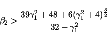 \begin{displaymath}
\beta_2 > \frac{39 \gamma_1^2 + 48 + 6(\gamma_1^2 + 4)^{\frac{3}{2}}}
{32 - \gamma_1^2}
\end{displaymath}