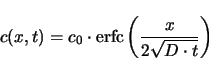 \begin{displaymath}
c(x,t) = c_0 \cdot \mathop{\rm erfc}\nolimits \left ( \frac{x}{2 \sqrt{D \cdot t}} \right )
\end{displaymath}