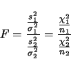 \begin{displaymath}
F = \frac{\frac{s_1^2}{\sigma_1^2}}{\frac{s_2^2}{\sigma_2^2}} = \frac{\frac{\chi_1^2}{n_1}}{\frac{\chi_2^2}{n_2}}
\end{displaymath}
