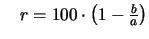 $\textstyle \quad r = 100 \cdot \left ( 1 - \frac{b}{a} \right )$