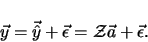 \begin{displaymath}
\vec{y} = \vec{\hat y} + \vec{\epsilon} = \mathcal{Z} \vec{a} + \vec{\epsilon}
.
\end{displaymath}