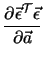 $\displaystyle \frac{\partial \vec{\epsilon}^{\cal T} \vec{\epsilon}}
{\partial \vec{a}}$