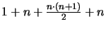 $1 + n + \frac{n \cdot (n+1)}{2} + n$