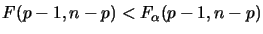 $F(p-1,n-p) < F_\alpha(p-1,n-p)$