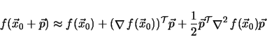 \begin{displaymath}
f(\vec{x}_0 + \vec{p}) \approx
f(\vec{x}_0) + ({\mathop{\...
...}^{\cal T} {\mathop{\nabla }\nolimits ^2 f(\vec{x}_0)} \vec{p}
\end{displaymath}