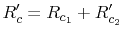 $\displaystyle R_{c}'=R_{c_{1}}+R_{c_{2}}'$