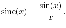 $\displaystyle \sinc (x)=\frac{\sin(x)}{x}.$