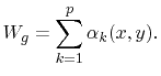 $\displaystyle W_{g}=\sum_{k=1}^{p}\alpha_{k}(x,y).$
