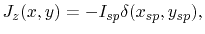 $\displaystyle J_{z}(x,y)=-I_{sp}\delta(x_{sp},y_{sp}),$