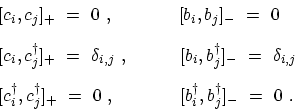 \begin{displaymath}\begin{array}{ll} [c_{i},c_{j}]_{+} \ = \ 0\ , \hspace*{40pt}...
...{40pt} [b_{i}^\dagger,b_{j}^\dagger]_{-} \ = \ 0\ . \end{array}\end{displaymath}